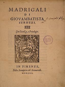 G.B. Strozzi, Madrigali, Firenze, 1593 (biblioteca S.N.S.)